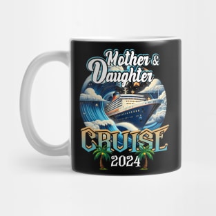 Mother And Daughter Cruising Together Cruise 2024 Family Mug